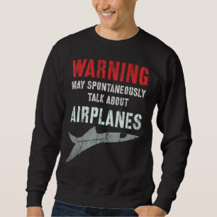 Vintage I May Spontaneously TALK ABOUT AIRPLANES F Sweatshirt