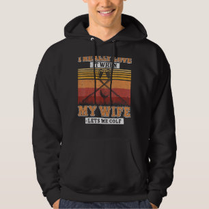 Vintage I Really Love It When My Wife Lets Me Golf Hoodie