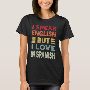 Vintage I Speak English But I Love In Spanish T-Shirt