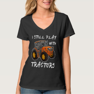 Vintage I Still Play With Tractors Farmer Tractor T-Shirt