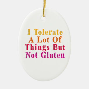 Vintage I Tolerate A Lot Of Things But Not Gluten Ceramic Tree Decoration