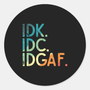 Vintage Idk I Idgaf Funny Saying Don't Care Quote Classic Round Sticker