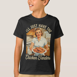 Vintage I'll Just Have The Chicken Tenders Fast Fo T-Shirt