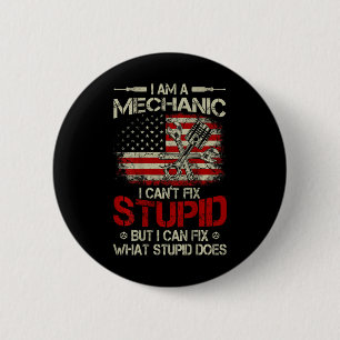 Vintage I'm A Mechanic I Can't Fix Stupid American 6 Cm Round Badge