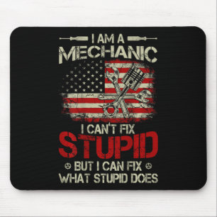 Vintage I'm A Mechanic I Can't Fix Stupid American Mouse Mat