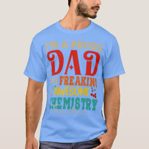 Vintage Im A Proud Dad Of Awesome Chemistry eacher T-Shirt