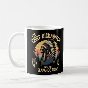 Vintage I'm Chief Kickabitch From The Slapahoe Coffee Mug