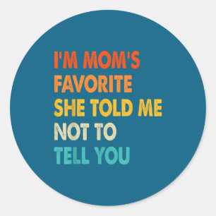 Vintage I'm Mom's Favorite Sibling Family Humor So Classic Round Sticker