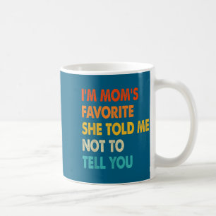 Vintage I'm Mom's Favorite Sibling Family Humor So Coffee Mug
