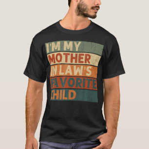 Vintage Im My Mother In Laws Favourite Child Funny T-Shirt
