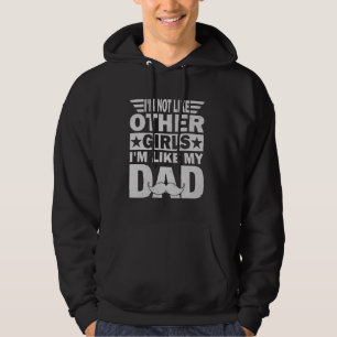 Vintage I'm Not Like Other Girls I'm Like My Dad D Hoodie