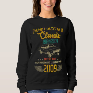 Vintage I'm Not Old I'm A Classic Born 2009 13th B Sweatshirt