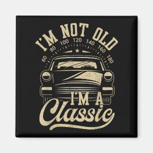 Vintage Im Not Old Im A Clic Funny Car Lover Quote Magnet