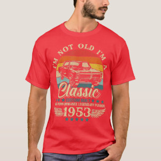 Vintage Im Not Old Im Classic Car  Birthday 1953  T-Shirt