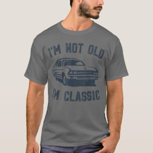 Vintage Im Not Old Im Classic Funny Car Men Women T-Shirt