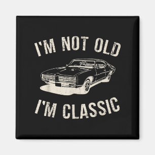 Vintage I'm Not Old I'm Clic Funny Car Graphic Men Magnet