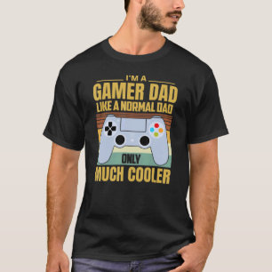 Vintage I'm The Gamer Dad Like A Normal Dad Only M T-Shirt