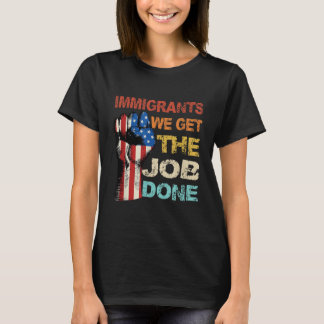 Vintage Immigrants Shirt American Flag We Get The