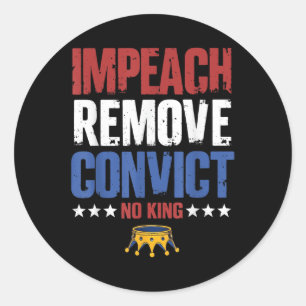 Vintage Impeach Remove Convict No Kings Since 1776 Classic Round Sticker
