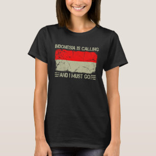 Vintage Indonesian Flag Indonesia is Calling and I T-Shirt