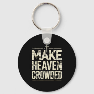 Vintage Insred Christian Make Heaven Crowded Faith Key Ring