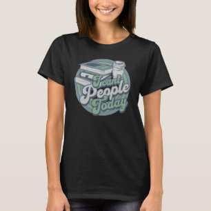 vintage introvert humour I can' people today T-Shi T-Shirt