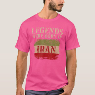 Vintage Iranian Flag Legends Were Born In Iran T-Shirt