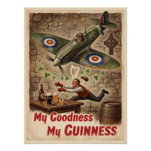Vintage Irish Spitfire Art - My Goodness My Guinne Poster