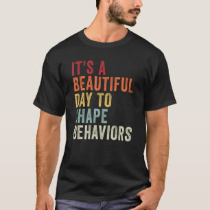 Vintage It's a Beautiful Day to Shape Behaviours T T-Shirt