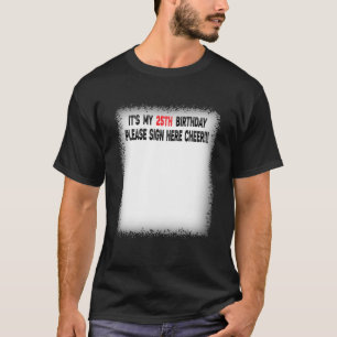 Vintage It's My 25Th Birthday Please Sign Here Che T-Shirt