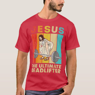 Vintage Jesus he Ultimate Deadlifter Funny Christi T-Shirt