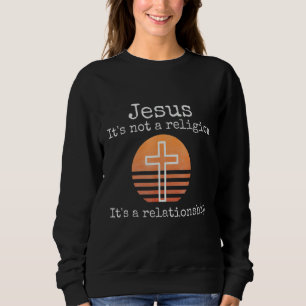 Vintage Jesus It Is Not Religion It Is A Relations Sweatshirt