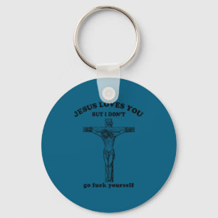 Vintage Jesus Love You But I Don't Go For Yourself Key Ring