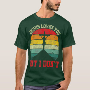 Vintage Jesus Loves You But I Dont Cross Jesus Chr T-Shirt