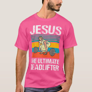 Vintage Jesus The Ultimate Deadlifter Funny Christ T-Shirt