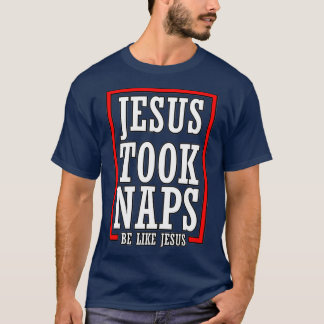 Vintage Jesus Took Naps Be Like Jesus T-Shirt