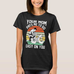 vintage jiu jitsu your mom pays me to go easy on y T-Shirt