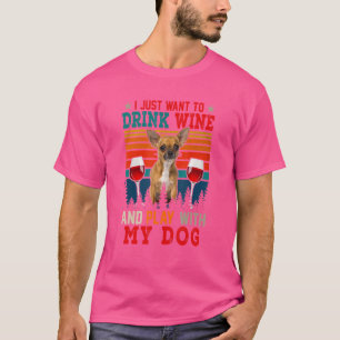 Vintage Just Want To Drink Wine And Play With Dog T-Shirt
