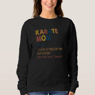 Vintage Karate Mum Definition Karate Mum For Women Sweatshirt