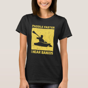 Vintage Kayaking Paddle Faster I Hear Banjos T-Shirt