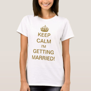 Vintage Keep Calm I'm Getting Married! Gold T-Shirt