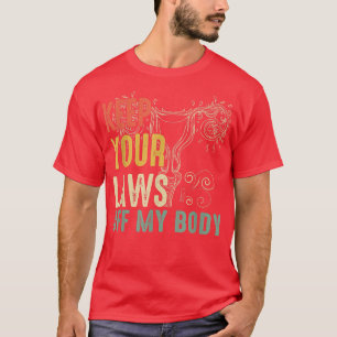 Vintage Keep Your Laws Off My Body Reproductive Ri T-Shirt