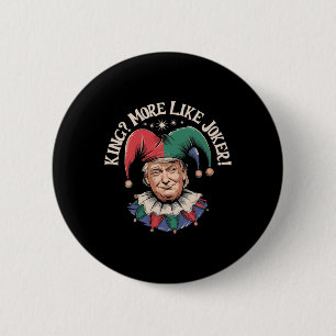 Vintage King More Like Joker Funny Anti Trump 6 Cm Round Badge