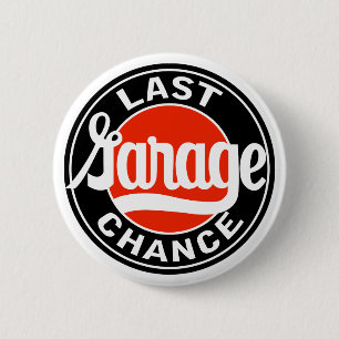 Vintage Last Garage Chance sign 6 Cm Round Badge