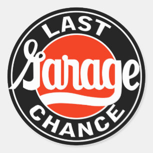 Vintage Last Garage Chance sign Classic Round Sticker