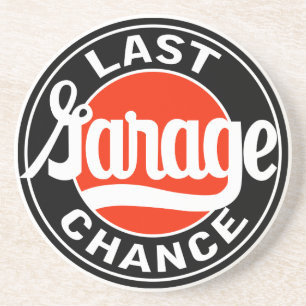 Vintage Last Garage Chance sign Coaster