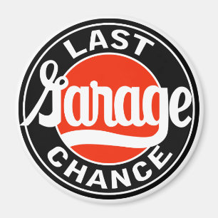 Vintage Last Garage Chance sign Magnet