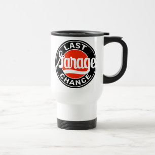 Vintage Last Garage Chance sign Travel Mug