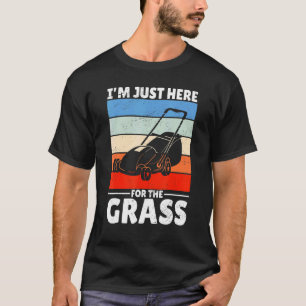 Vintage Lawn Mowing I´m Just Here For The Grass T-Shirt