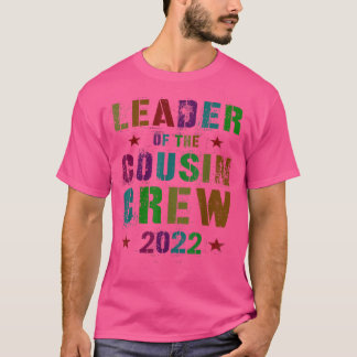 Vintage LEADER OF THE COUSIN CREW 2022 Funny Grand T-Shirt
